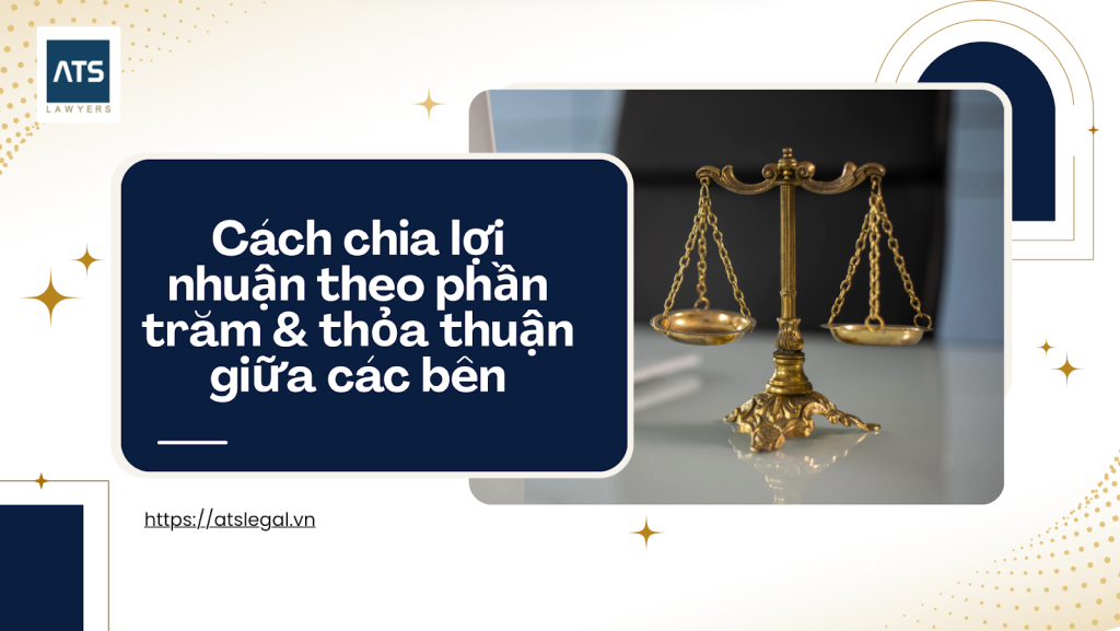 Cách chia lợi nhuận theo phần trăm & thỏa thuận giữa các bên